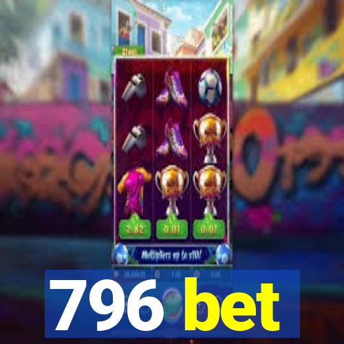 796 bet